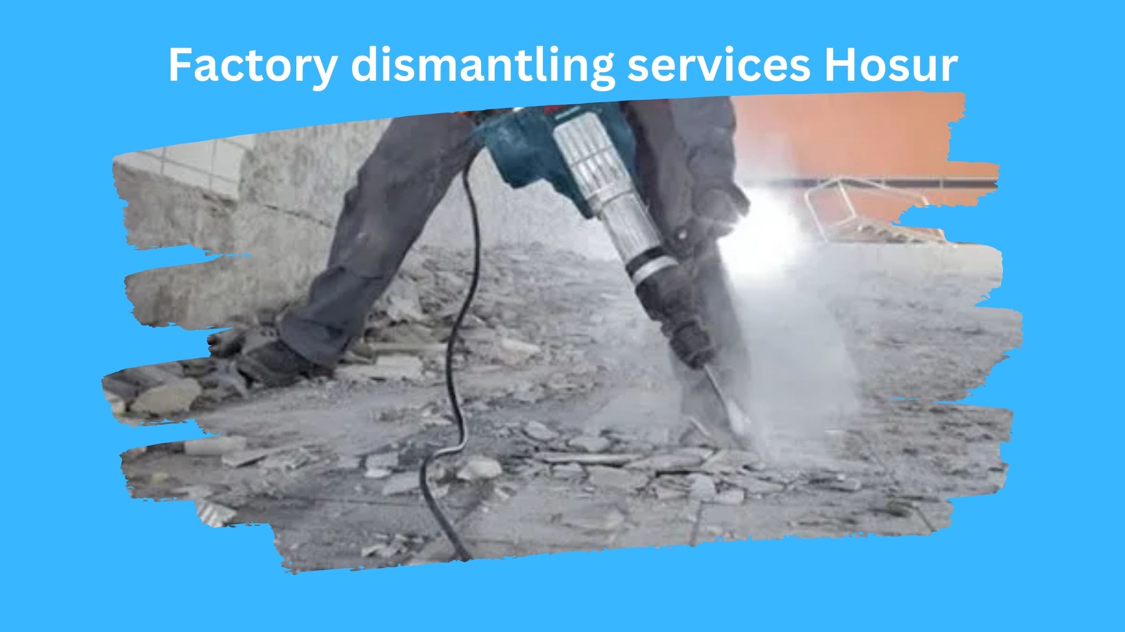 Factory dismantling services in Hosur graphic by Gravity E-Waste featuring an industrial operator breaking concrete using a heavy-duty jackhammer