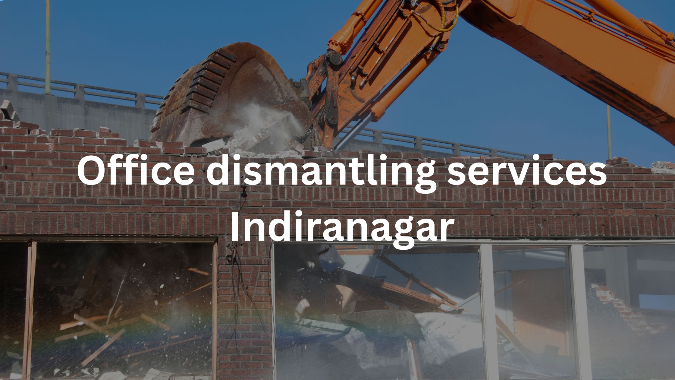 Office dismantling services Indiranagar