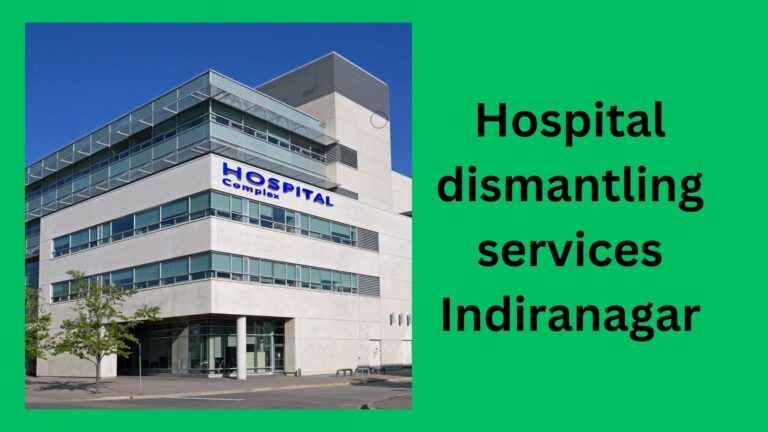 Hospital dismantling services Indiranagar