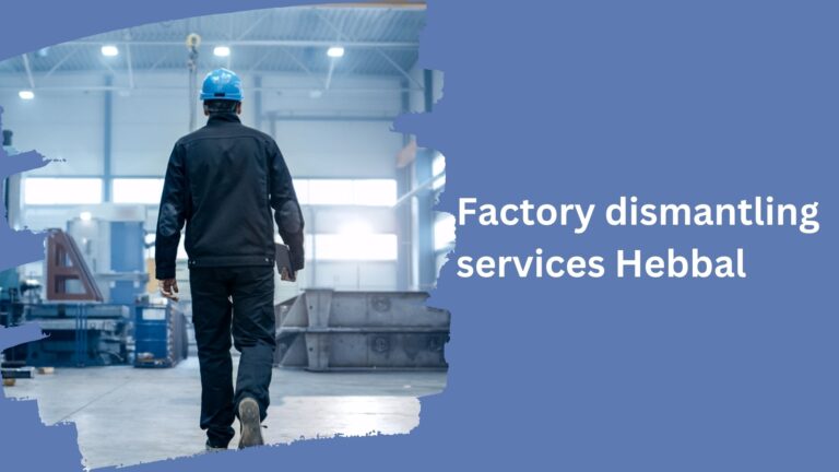 Factory dismantling services Hebbal