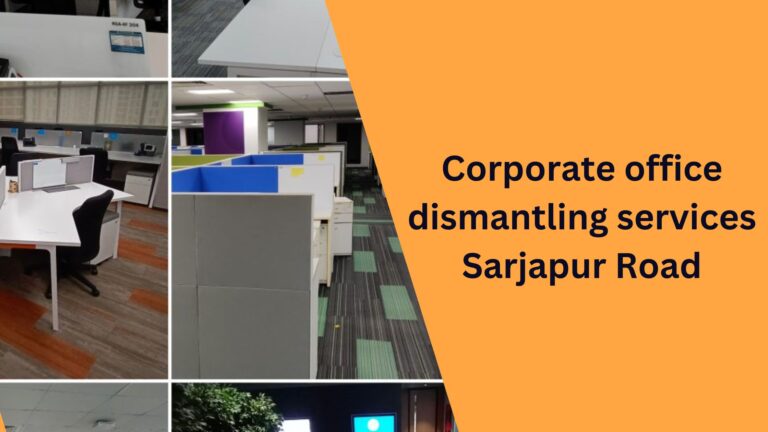 Corporate office dismantling services Sarjapur Road