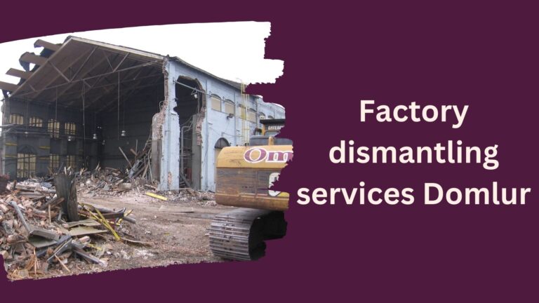 Factory dismantling services Domlur