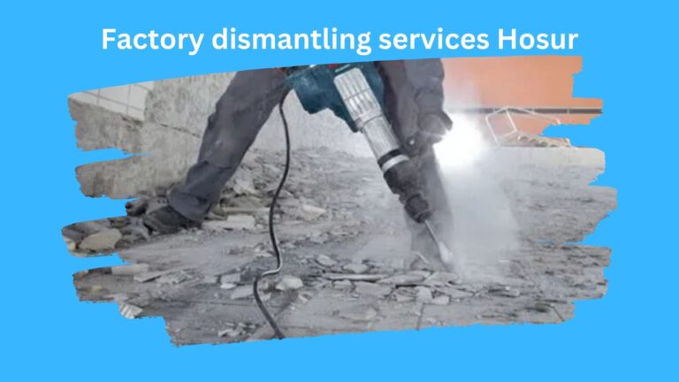 Factory dismantling services Hosur