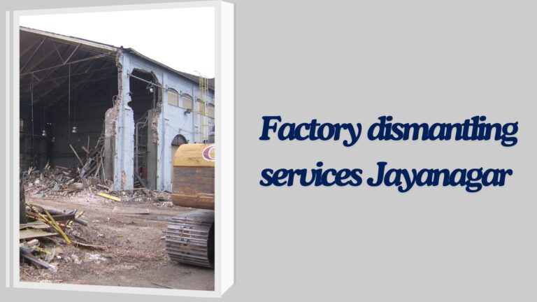 Factory dismantling services Jayanagar