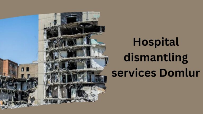 Hospital dismantling services Domlur