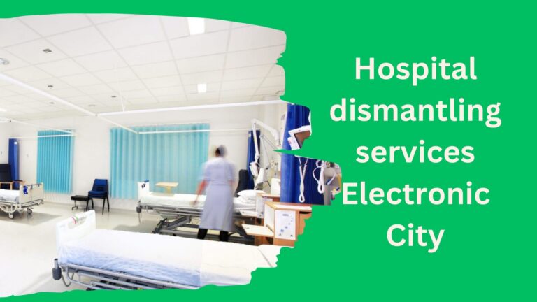Hospital dismantling services Electronic City