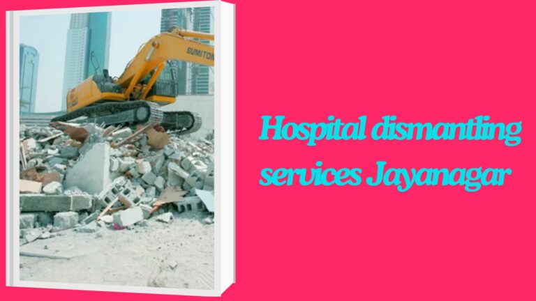 Hospital dismantling services Jayanagar