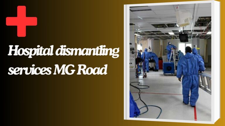 Hospital dismantling services MG Road