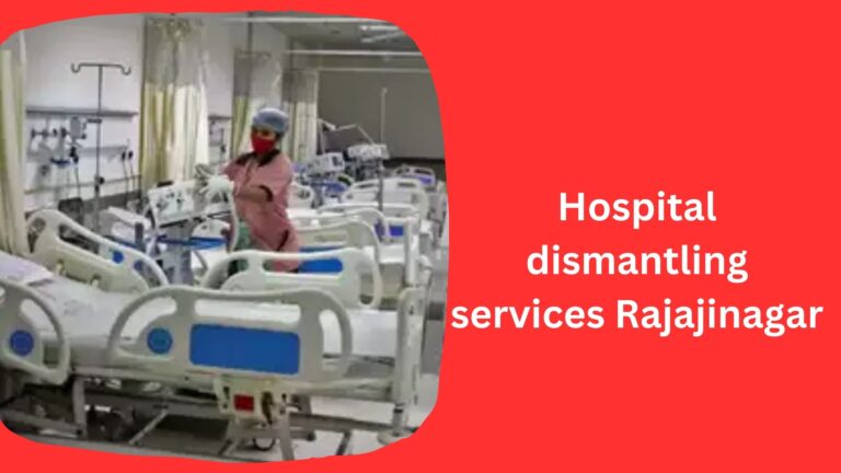 Hospital dismantling services Rajajinagar