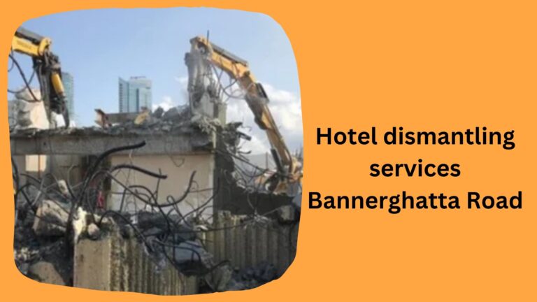 Hotel dismantling services Bannerghatta Road