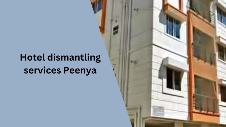 Hotel dismantling services Peenya