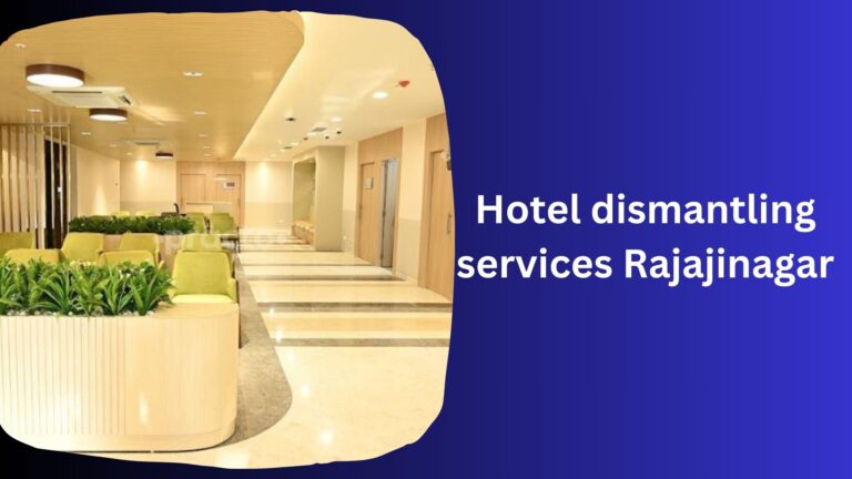 Hotel dismantling services Rajajinagar