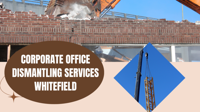 Corporate office dismantling services Whitefield