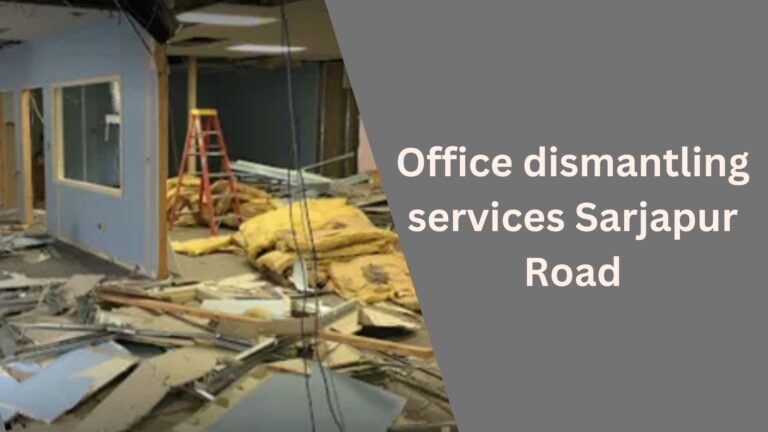 Office dismantling services Sarjapur Road